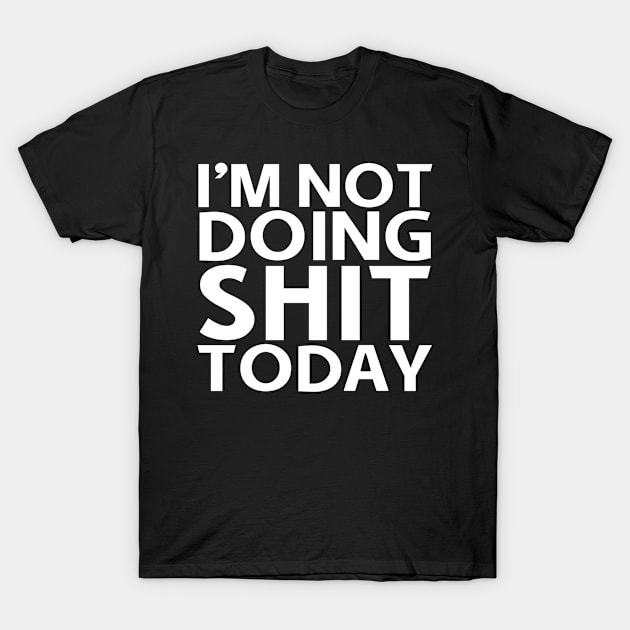 Lazy Nap Sleep | I'm Not Doing Shit Today T-Shirt by hothippo